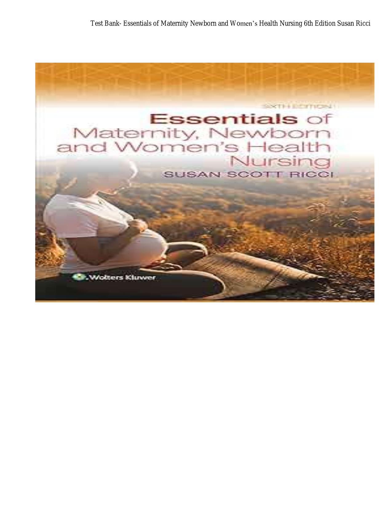 Test Bank- Essentials of Maternity Newborn and Women’s Health Nursing 6th Edition Susan Ricci