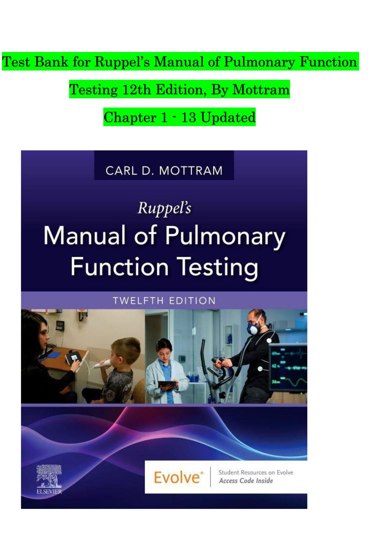 Test Bank for Ruppel’s Manual of Pulmonary Function Testing 12th Edition, By Mottram Chapter 1 - 13 Updated