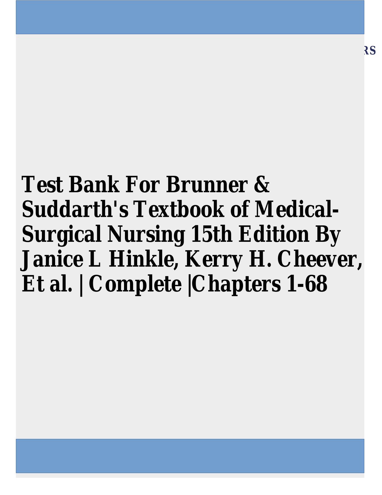 Test Bank For Brunner & Suddarth's Textbook of Medical- Surgical Nursing 15th Edition By Janice L Hinkle, Kerry H. Cheever, Et al. | Complete |Chapters 1-68