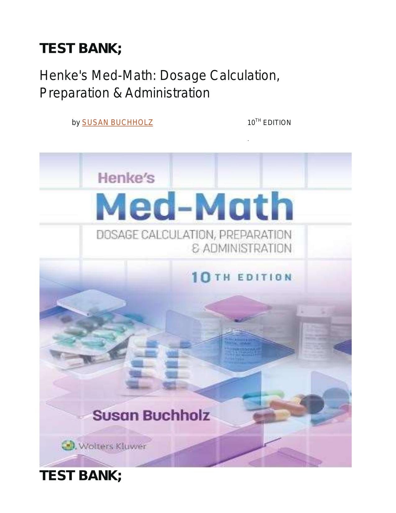 TEST BANK; Henke's Med-Math: Dosage Calculation, Preparation & Administration